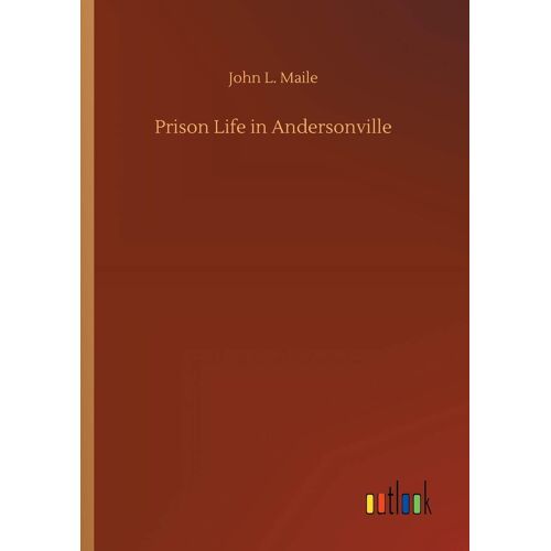 Prison Life In Andersonville