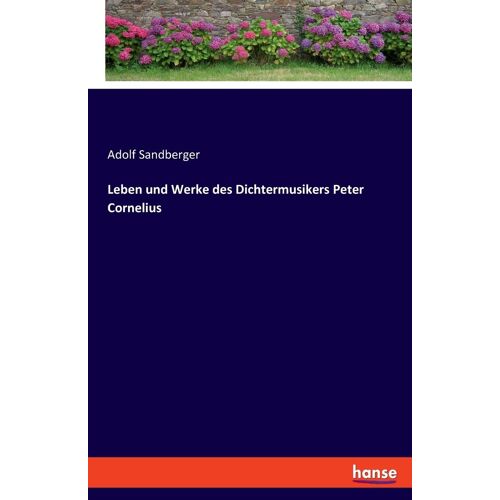 Leben Und Werke Des Dichtermusikers Peter Cornelius