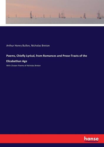 Poems, Chiefly Lyrical, From Romances And Prose-Tracts Of The Elizabethan Age