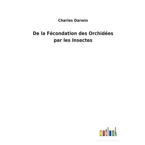De La Fécondation Des Orchidées Par Les Insectes