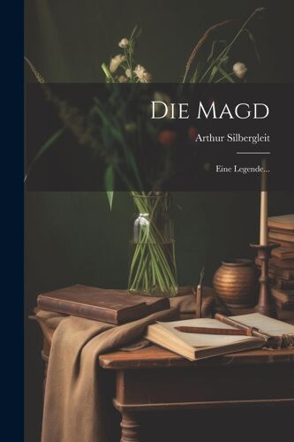 Die Magd: Eine Legende...