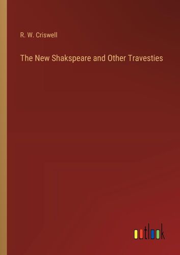 The New Shakspeare And Other Travesties