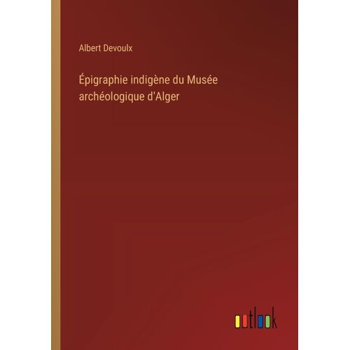 Épigraphie Indigène Du Musée Archéologique D'alger