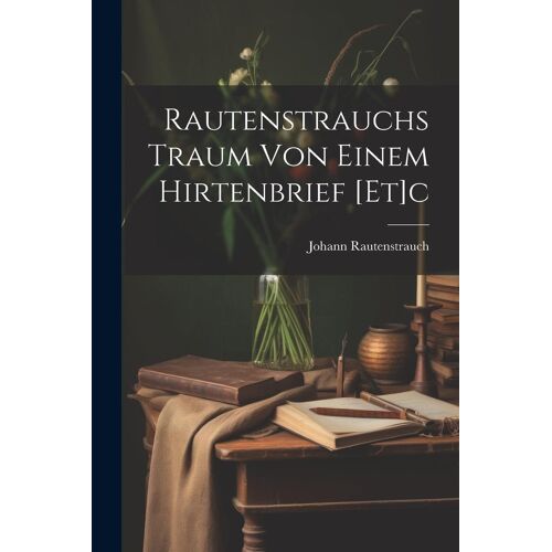 Rautenstrauchs Traum Von Einem Hirtenbrief [Et]C