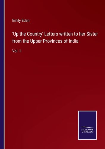 'up The Country' Letters Written To Her Sister From The Upper Provinces Of India