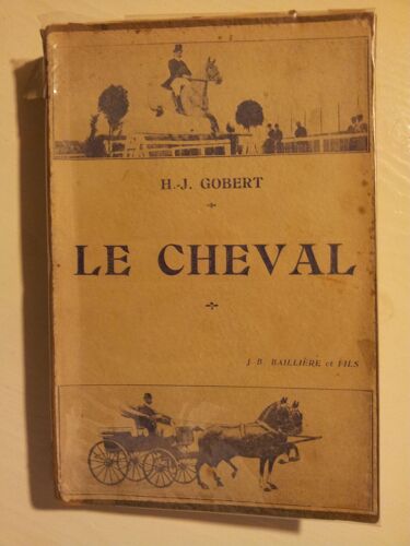 Cheval (Le) Son Organisation, Son Entretien, Son Utilisation