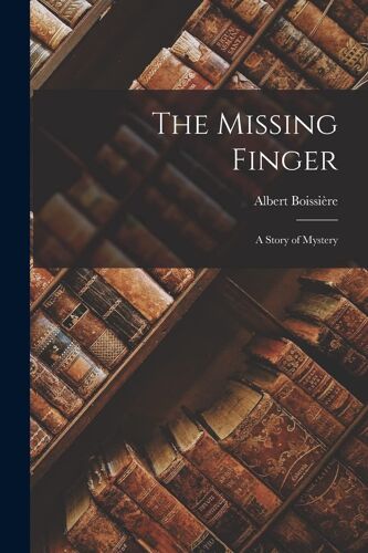 The Missing Finger: A Story Of Mystery