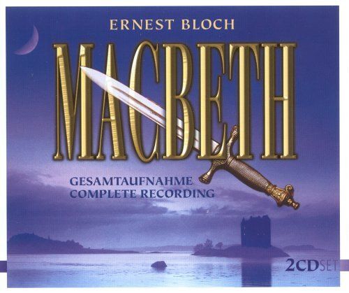 Bloch E.: Macbeth [Opera]