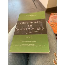 L'être Et Les Maux Par Les Mots Et Les Lettres Tome 2