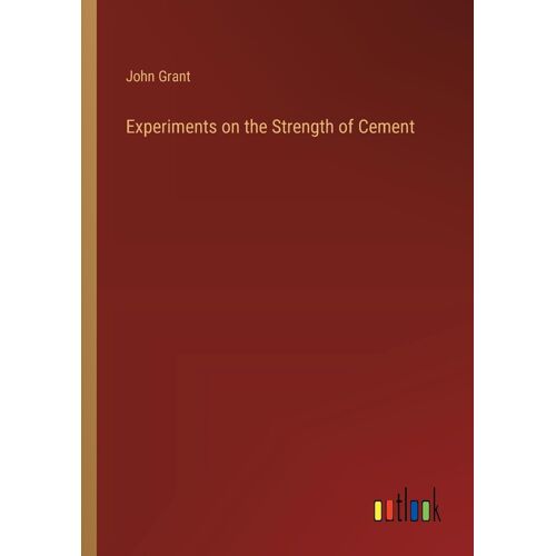 Experiments On The Strength Of Cement