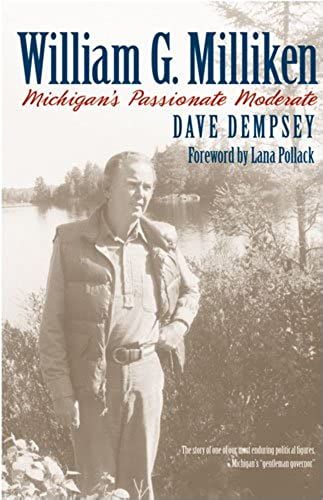 William G. Milliken: Michigan's Passionate Moderate