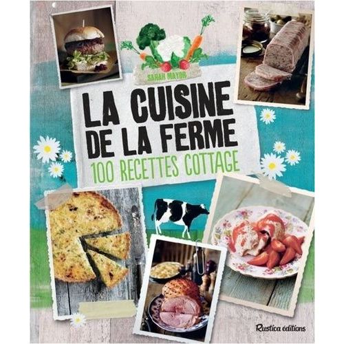 La Cuisine De La Ferme - 100 Recettes Cottage