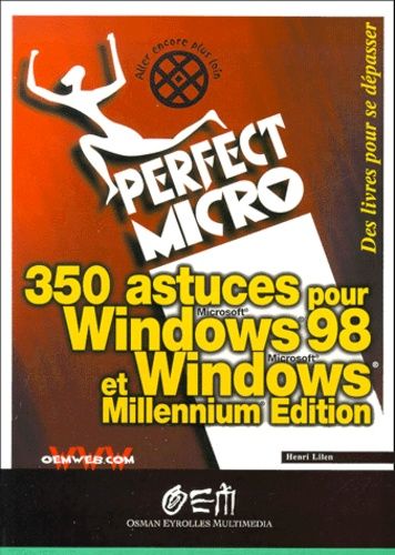 350 Astuces Pour Windows 98 Et Windows Millennium Edition