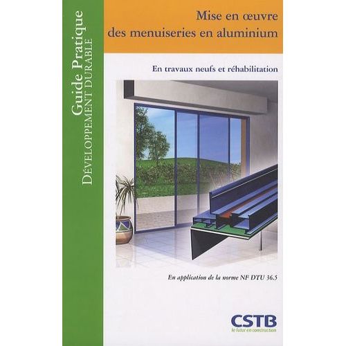 Mise En Oeuvre Des Menuiseries En Aluminium - En Travaux Neufs Et Réhabilitation