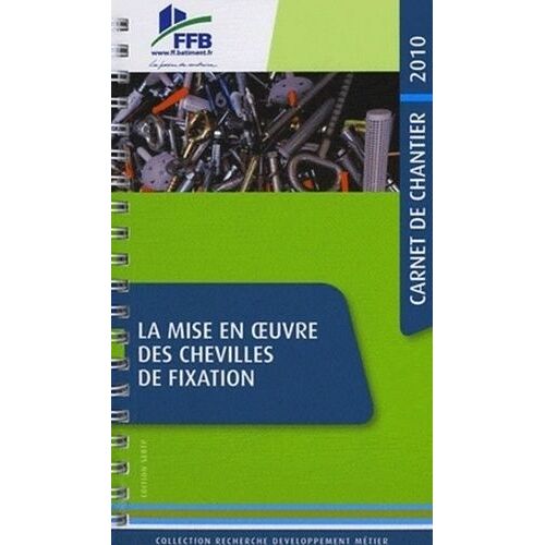 La Mise En Oeuvre Des Chevilles De Fixation - Carnet De Chantier 2010
