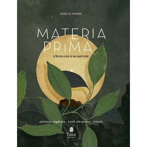 Materia Prima - S'éveiller À Sa Nature - Alchimie Végétale, Éveil Vibratoire, Rituels