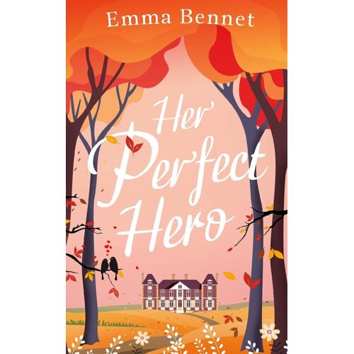 Her Perfect Hero A Heartwarming, Feel-Good Romance To Fall In Love With