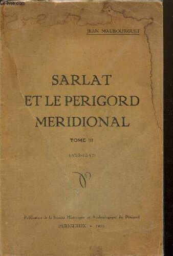 Sarlat Et Le Périgord Méridional, Tome Iii (1453-1547)