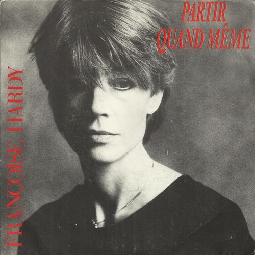 Partir Quand Meme (Françoise Hardy - Jacques Dutronc) 3:50  /  Avec Toute Ma Sympathie (F. Hardy - J.N. Chaléat) 3:26