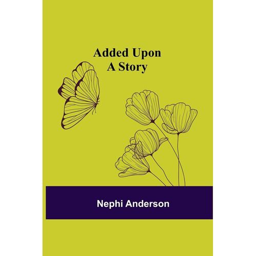 Added Upon; A Story