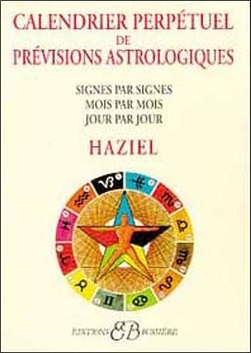 Calendrier Perpétuel De Prévisions Astrologiques - Signe Par Signe, Mois Par Mois, Jour Par Jour