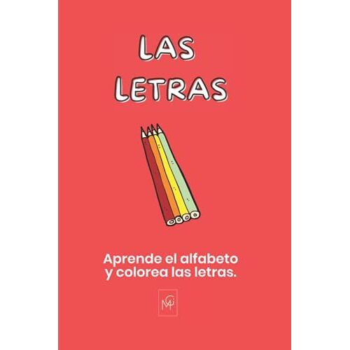 Las Letras: Aprende El Alfabeto Y Colorea Las Letras (Spanish Edition)