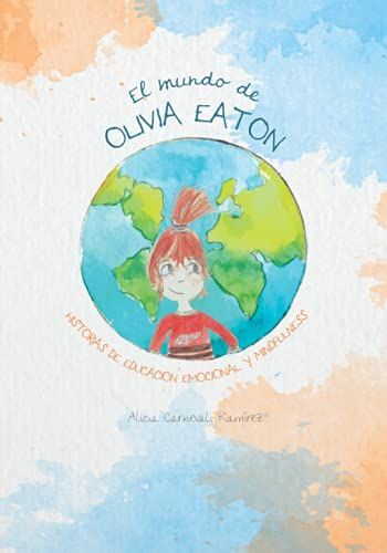 El Mundo De Olivia Eaton.: Educación Emocional Y Mindfulness