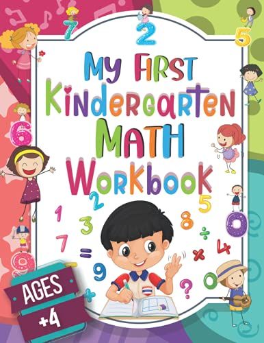 My First Kindergarten Math Workbook Age +4: Homeschooling Kindergartner Workbook :Numbers / Counting / Number Tracing, Word Tracing, Counting, ... Bonds | 109 Pages | Teacher Recommended