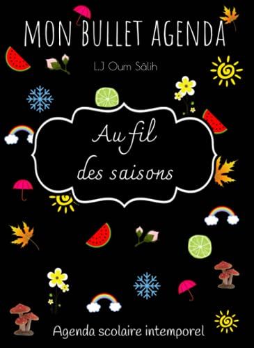Mon Bullet Agenda : Au Fil Des Saisons: (Agenda Scolaire Intemporel Pour Enfant, Idéal Ief, Couverture Noire)