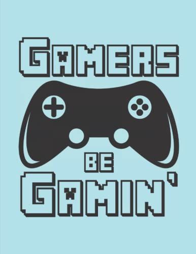 College Ruled Notebook - Gamers Be Gamin': 200 Blank College Ruled Paper 8.5 X 11