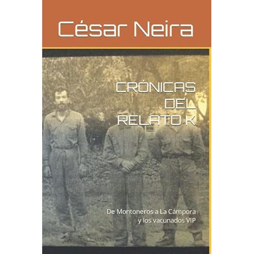 CrãNicas Del Relato K: De Montoneros A La Cã¡Mpora Y Los Vacunados Vip