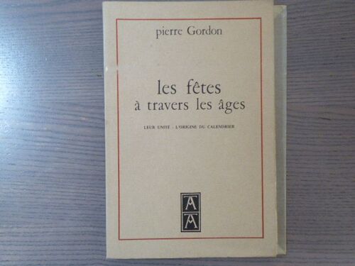 Les Fêtes À Travers Les Âges. Leur Unité
