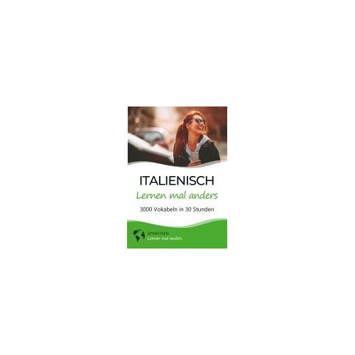 Italienisch Lernen Mal Anders - 3000 Vokabeln In 30 Stunden