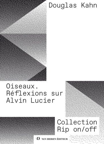 Oiseaux - Réflexions Sur Alvin Lucier