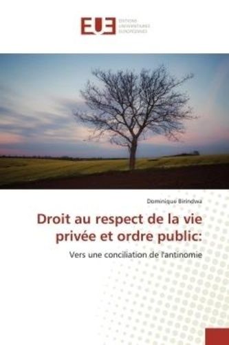 Droit Au Respect De La Vie Privée Et Ordre Public: - Vers Une Conciliation De L'antinomie