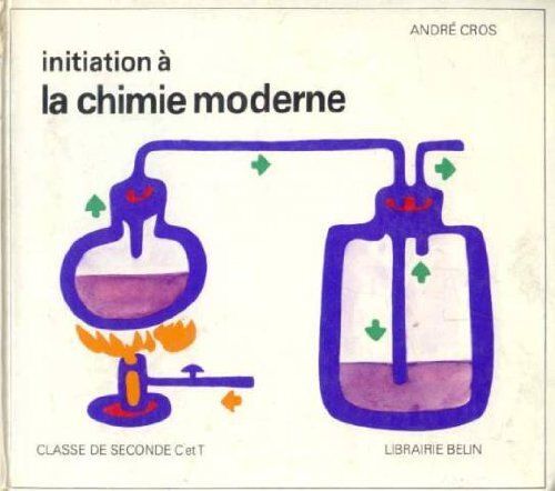 André Cros,.  Sciences Physiques D'aujourd'hui.  Initiation À La Chimie Moderne.  Classe De Seconde De C Et T