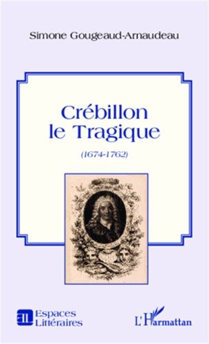 Crébillon Le Tragique - (1674-1762)
