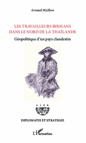 Les Travailleurs Birmans Dans Le Nord De La Thaïlande - Géopolitique D'un Pays Clandestin