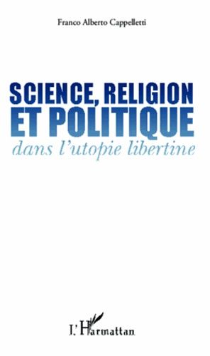 Science, Religion Et Politique Dans L'utopie Libertine