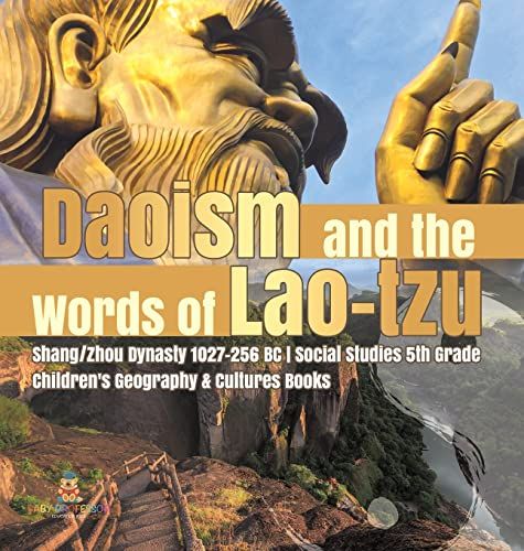 Daoism And The Words Of Lao-Tzu | Shang/Zhou Dynasty 1027-256 Bc | Social Studies 5th Grade | Children's Geography & Cultures Books