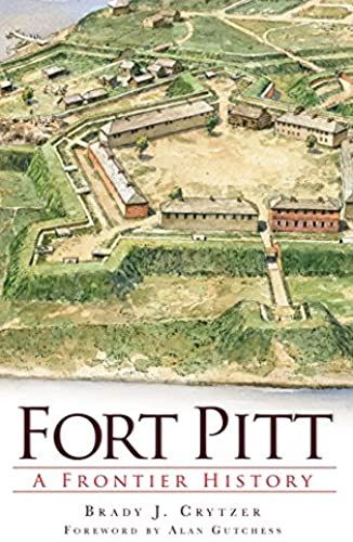 Fort Pitt: A Frontier History