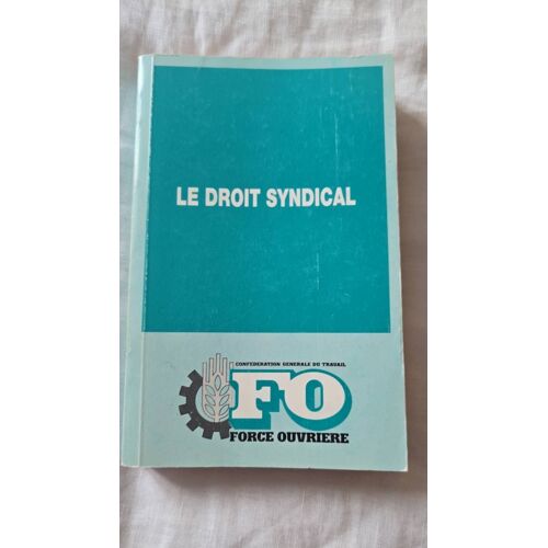 Le Droit Syndical Force Ouvriere