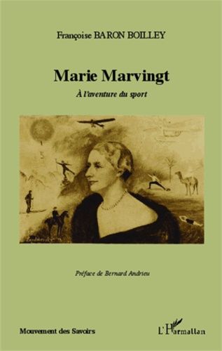 Marie Marvingt - A L'aventure Du Sport