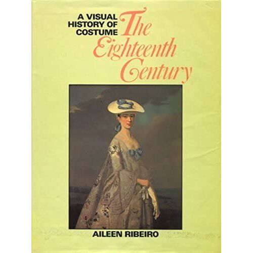 Visual History Of Costume: Eighteenth Century (A Visual History Of Costume)