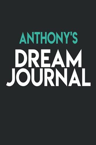 Anthony's Dream Journal: Notebook To Record Dreams, Meditations And Thoughts, Lined Blank Notebook For Anthony