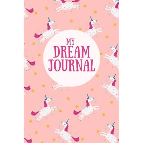 My Dream Journal: Cute Pink Unicorn Dream Notebook For Kids And Girls To Draw And Write About Their Dreams Daily