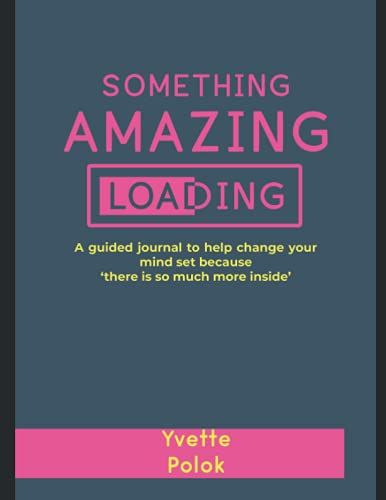 Something Amazing Loading: A Guided Self Help Journal To Change Your Mindset And Live Your Dream Life