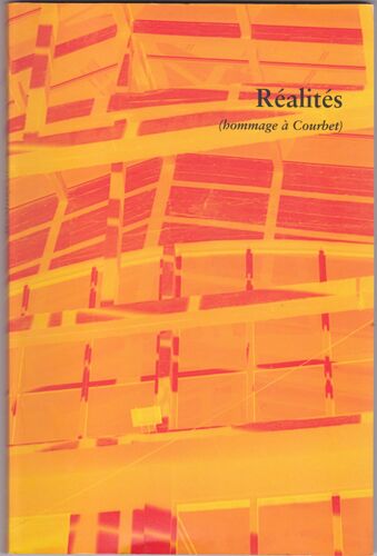 Réalités, Hommage À Courbet - Expositions, Montbéliard, Le 19, Centre Régional D'art Contemporain, 18 Mars-18 Juin 2000, Brest, Centre D'art Passerelle, 24 Novembre 2001-16 Mars 2002