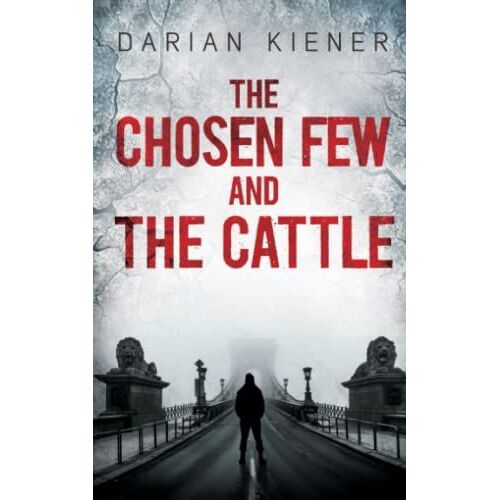 The Chosen Few And The Cattle: By Darian Kiener