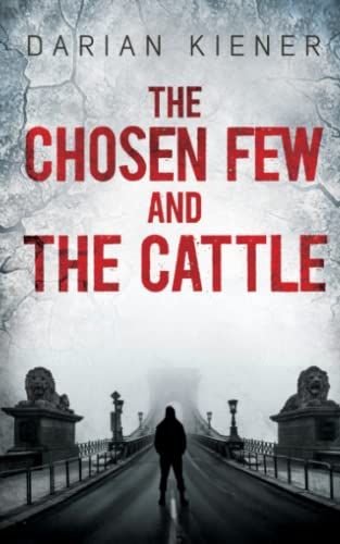 The Chosen Few And The Cattle: By Darian Kiener